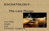 ESCHATOLOGY: The Last Things Part VIIIa: Death and Particular Judgment.