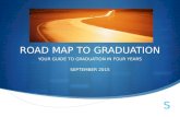 ROAD MAP TO GRADUATION YOUR GUIDE TO GRADUATION IN FOUR YEARS SEPTEMBER 2015.