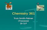 Chemistry 361 Truis Smith-Palmer (Trooooos) Dr S-P.