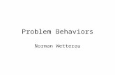 Problem Behaviors Norman Wetterau. Less serious Ran of out pills three days early After one year lost pills Had a headache and a friend gave her a vicodin.