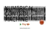Www.playppt.com.  Numerical Control machine is shortly called as NC machine.  A NC machine is an automation method, in which the machine tool control.