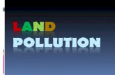 Land Pollution Causes of land pollution Improper disposal of sewage  Countries have difficulty finding suitable places to dispose of the waste.