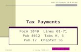 Tax Payments Form 1040 Lines 61-71 Pub 4012 Tabs H, 6 Pub 17 Chapter 36 LEVEL 2 TOPIC 4491-29 Payments v1.0 VO.ppt 11/30/20101NJ Training TY2010 v1.0.
