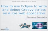 Eclipse DemoCamps Kepler 2013 - Beijing How to use Eclipse to write and debug Groovy scripts on a live web application Giampiero Granatella giampiero.granatella@manydesigns.com.