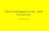 Electronegativity and Polarity Chemistry. A Strange Observation… AlCl 3 – Aluminum Chloride Is this an ionic or a covalent compound? How can we tell?