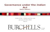 Naiomi Metallic Governance under the Indian Act Naiomi Metallic CESD 3216 – CESD and the Law January 25-26, 2010 Part 4.