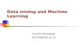 Sunita Sarawagi Sunita@iitb.ac.in Data mining and Machine Learning.