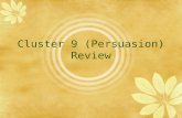 Cluster 9 (Persuasion) Review. Spelling  Which is spelled correctly? 1.A. Tecnical B. Technical 2.A. Architect B. Arcitect 3. A. Centigrade B. Cenigrade.