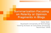 Summarization Focusing on Polarity or Opinion Fragments in Blogs Yohei Seki Toyohashi University of Technology Visiting Scholar at Columbia University.