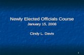 1 Newly Elected Officials Course January 15, 2008 Cindy L. Davis.