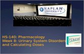 HS-140: Pharmacology Week 8: Urinary System Disorders and Calculating Doses.