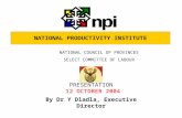 NATIONAL PRODUCTIVITY INSTITUTE PRESENTATION 12 OCTOBER 2004 By Dr Y Dladla, Executive Director NATIONAL COUNCIL OF PROVINCES SELECT COMMITTEE OF LABOUR.