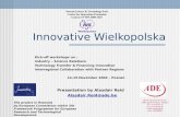 Innovative Wielkopolska Kick-off workshops on : Industry – Science Relations Technology Transfer & Financing Innovation Interregional Collaboration with.