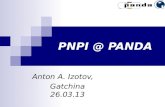 PNPI @ PANDA Anton A. Izotov, Gatchina 26.03.13. A.A.Izotov, Gatchina, 26.03.132 PANDA Forward TOF Walls. Side TOF walls in dipole Magnet SiPM/PMT187.