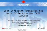 Statistics Canada Statistique Canada Cost-Efficient Framework for Data Collection for CATI Surveys Social Surveys Collection Research Steering Committee.