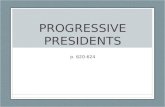 PROGRESSIVE PRESIDENTS p. 620-624. Roosevelt Facts Became President after William McKinley was assassinated Known as a “trustbuster” – went after monopolies.