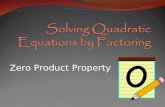 Zero Product Property. Zero Product Property If ab = 0, then ??? If ab = 0 then either a = 0 or b = 0 (or both). If the product 0f two numbers is 0, then.