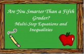 Are You Smarter Than a Fifth Grader? Multi-Step Equations and Inequalities 1.