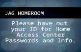 JAG HOMEROOM Please have out your ID for Home Access Center Passwords and Info.