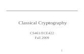 1 Classical Cryptography CS461/ECE422 Fall 2009. 2 Reading CS Chapter 9 section 1 through 2.2 Applied Cryptography, Bruce Schneier Handbook of Applied.