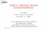 G020459-00-R LIGO’s Thermal Noise Interferometer Eric Black LIGO Science Seminar October 8, 2002 Ken Libbrecht, Shanti Rao (Caltech) Seiji Kawamura (TAMA)