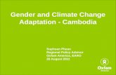 Gender and Climate Change Adaptation - Cambodia Sophoan Phean Regional Policy Advisor Oxfam America, EARO 26 August 2011.