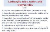 Carboxylic acids, esters and triglycerides L.O:  Explain the water solubility of carboxylic acids  Describe the reactions of carboxylic acids with metals,
