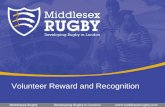 Volunteer Reward and Recognition. Volunteer Strategy The Middlesex Rugby volunteer strategy is the local delivery of the national strategy from the RFU.