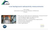 Low background radioactivity measurements Pia Loaiza Laboratoire Souterrain de Modane CNRS/CEA, France  Why do we need ultra-low radioactivity measurements?