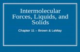 Intermolecular Forces, Liquids, and Solids Chapter 11 – Brown & LeMay.