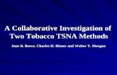 A Collaborative Investigation of Two Tobacco TSNA Methods June B. Reece, Charles H. Risner and Walter T. Morgan.