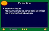 Extinction BrainPOP movie:  eenvironment/extinction/quiz/  eenvironment/extinction/quiz