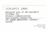 ICALEPCS 2005 Advanced uses of the WorldFIP fieldbus for diverse communications applications within the LHC power converter* control system Quentin King.