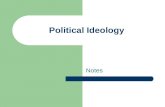 Political Ideology Notes Ideology Defined Ideology is a set of basic beliefs about life, culture, government, and society. Politics – Process by which.