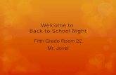 Welcome to Back-to-School Night F ifth Grade Room 22 Mr. Jovel.