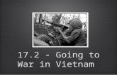 17.2 - Going to War in Vietnam. - Big Idea - The events in Vietnam eventually led to an armed struggle between the North and South. The United States.