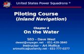 Piloting Course (Inland Navigation) Chapter 4 On the Water SEO – Dave West dwest@voyager.net - 651-429-3840 Instructor – Art Mollica artmollica@usfamily.net.