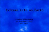 Extreme Life on Earth Stephen Eikenberry 13 September 2012 AST 2037 1.