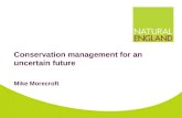 Conservation management for an uncertain future Mike Morecroft.