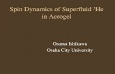 Spin Dynamics of Superfluid 3 He in Aerogel Osamu Ishikawa Osaka City University.