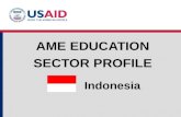 Indonesia AME EDUCATION SECTOR PROFILE. Education Structure Source: World Bank EdStats, UNESCO Institute for Statistics Indonesia Education System Structure.