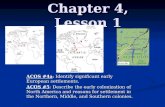 Chapter 4, Lesson 1 ACOS #4a: Identify significant early European settlements. ACOS #5: Describe the early colonization of North America and reasons for.