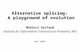 Alternative splicing: A playground of evolution Mikhail Gelfand Institute for Information Transmission Problems, RAS May 2004.