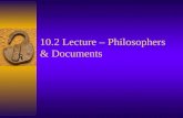 10.2 Lecture – Philosophers & Documents. I. Philosophers A. Enlightenment 1. Applied the methods and questions of the Scientific Revolution of the 17.