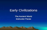 Early Civilizations The Ancient World Instructor Pacas.