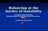 Balancing at the border of instability Luc Moreau, Ghent University Eduardo Sontag, The State University of New Jersey (2003) presented by Helmut Hauser.