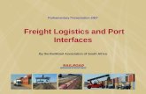 Parliamentary Presentation 2007 Freight Logistics and Port Interfaces By the RailRoad Association of South Africa.