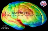 Kerri Nolan, PhD Nov. 16, 2011 The Teen Brain: Is That Why They Do What They Do? Family & Education Series, 2011-12.