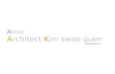 About Architect Kim swoo guen Designed by Lee su lim.