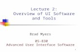 1 Lecture 2: Overview of UI Software and Tools Brad Myers 05-830 Advanced User Interface Software